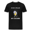 I Spilled My Cocaine - black